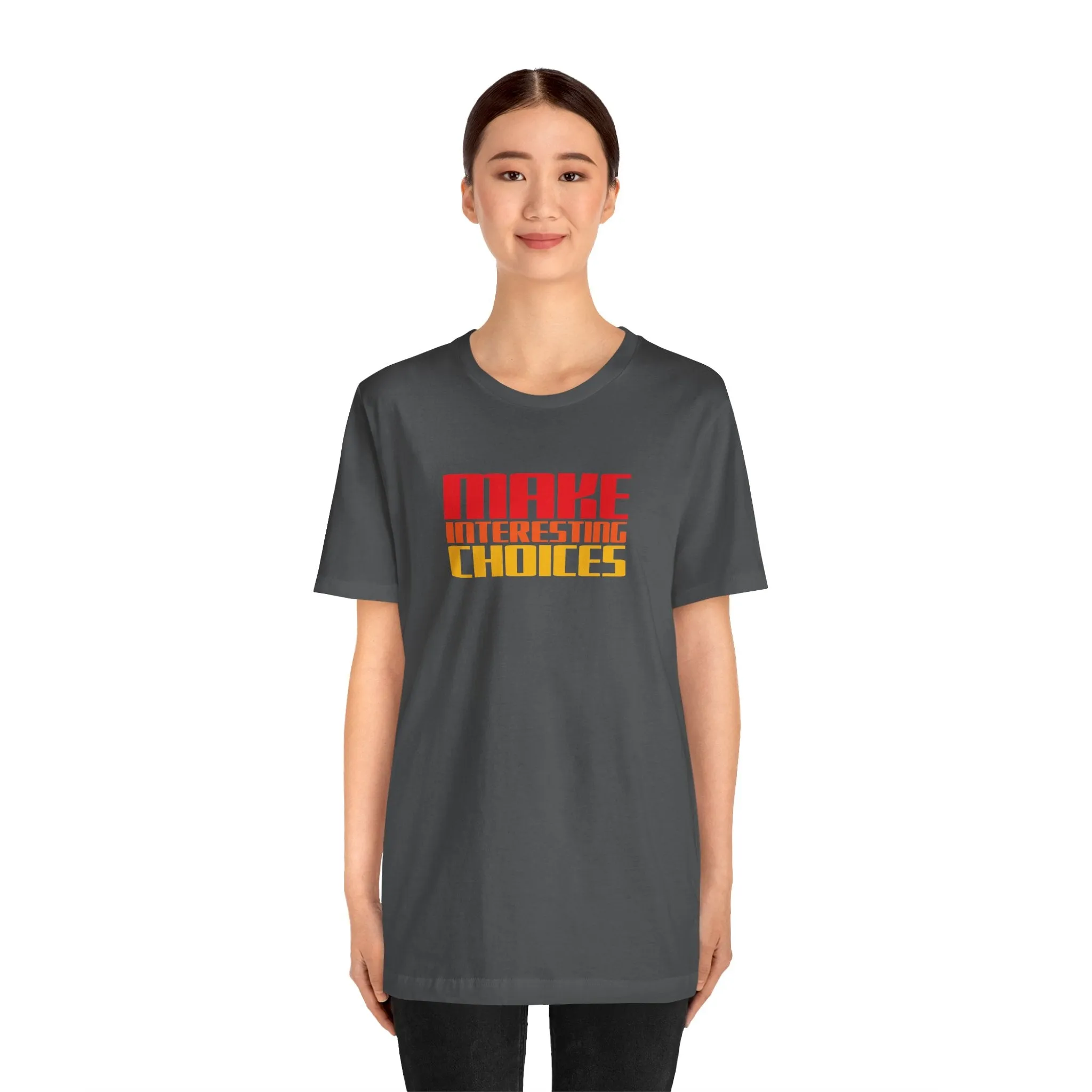 Make Interesting Choices tee