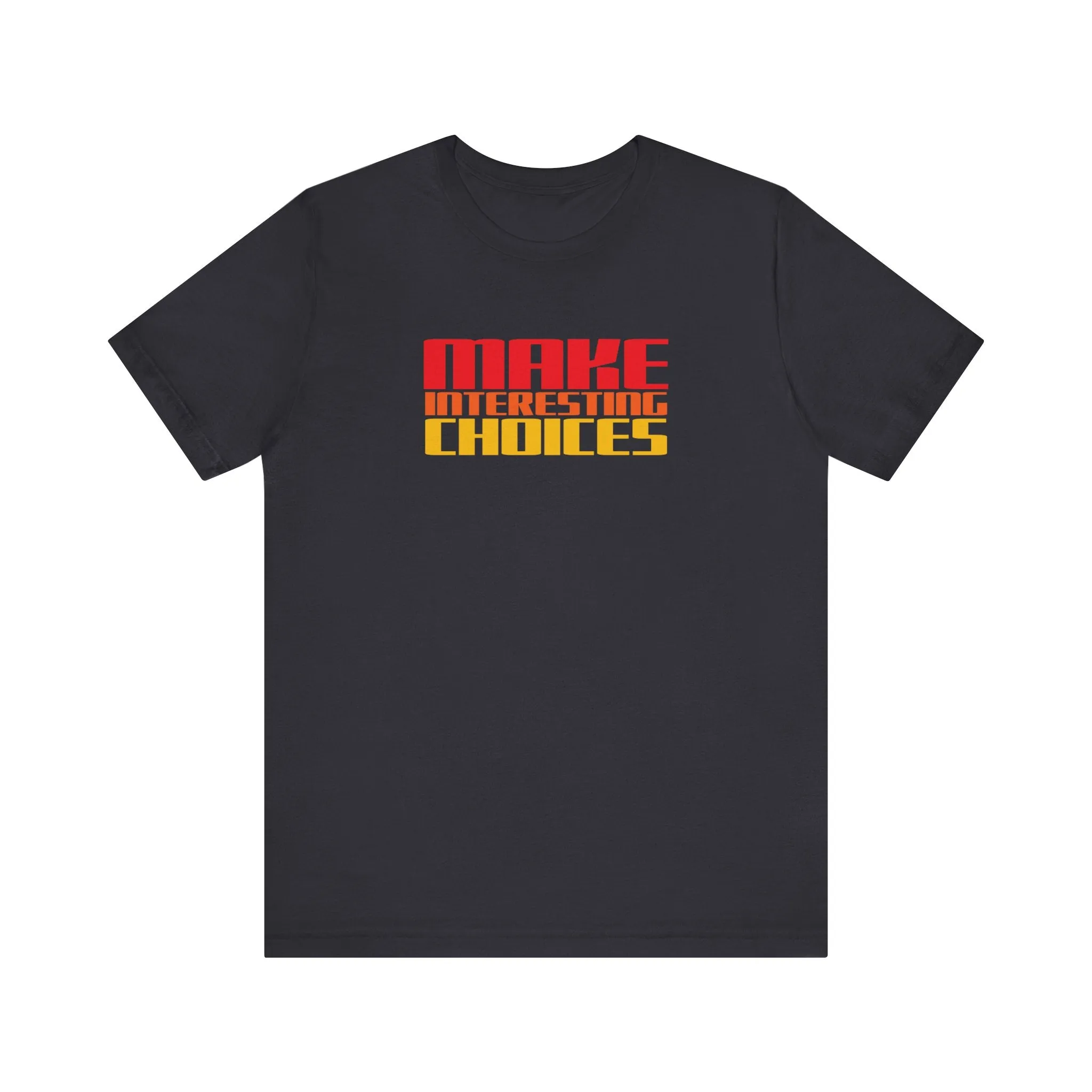 Make Interesting Choices tee
