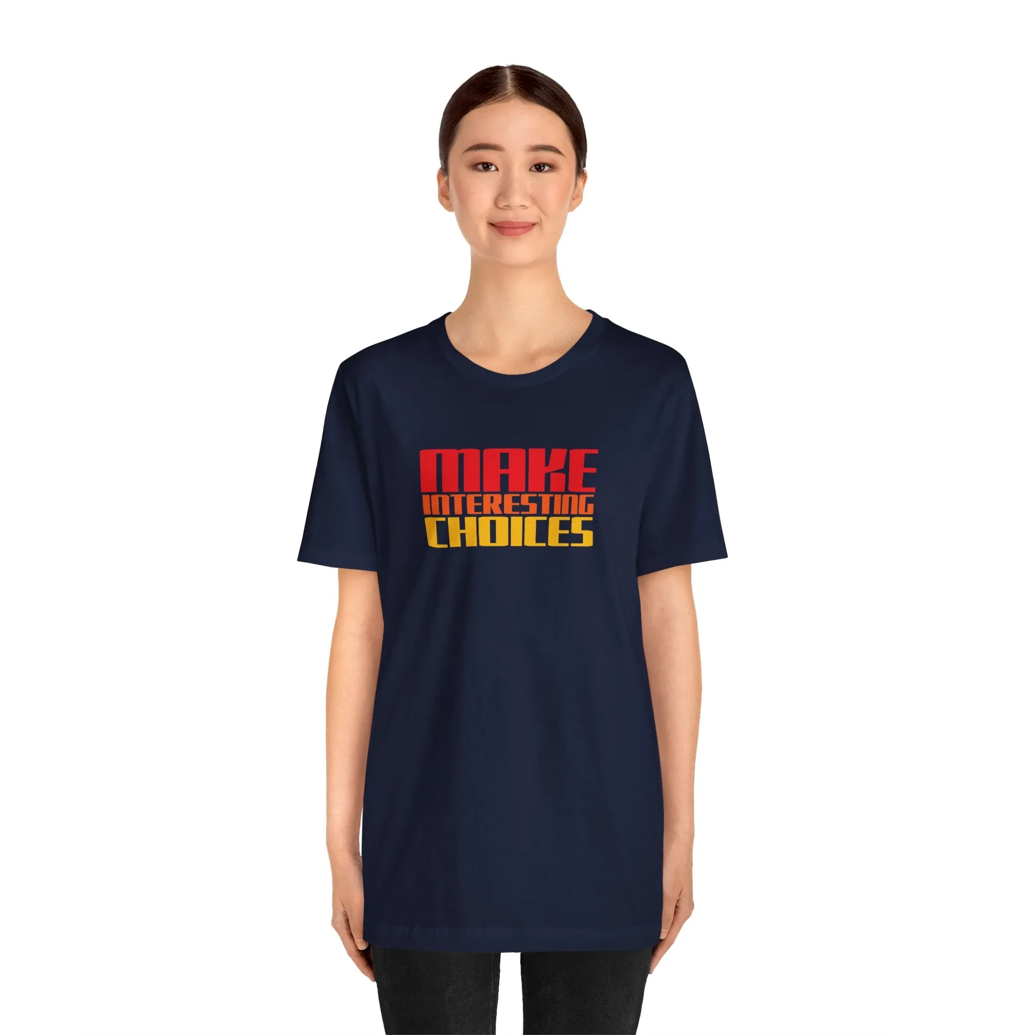 Make Interesting Choices tee