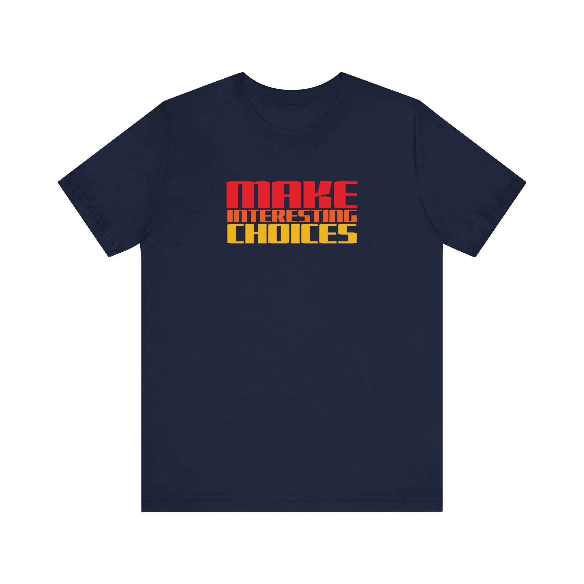 Make Interesting Choices tee
