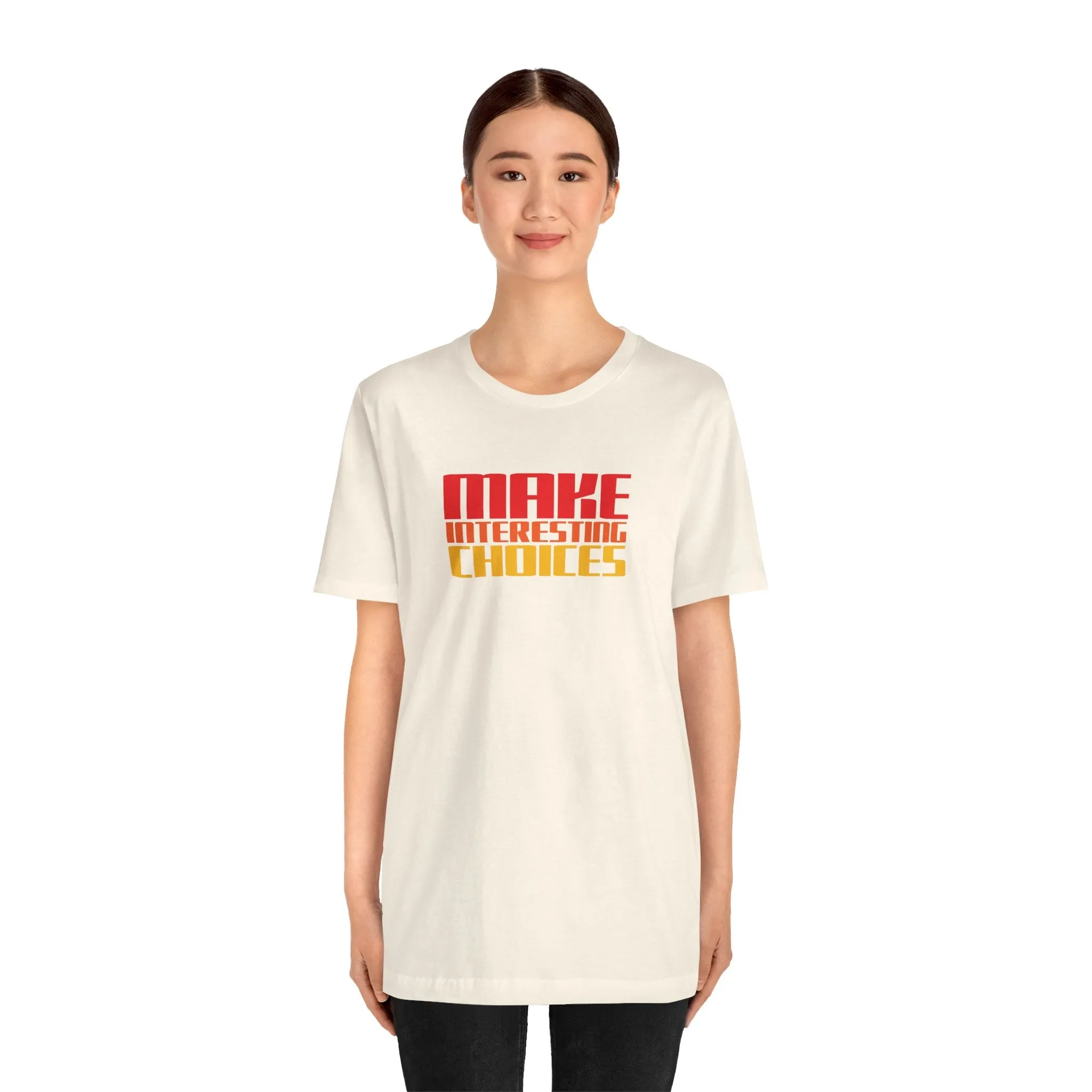 Make Interesting Choices tee