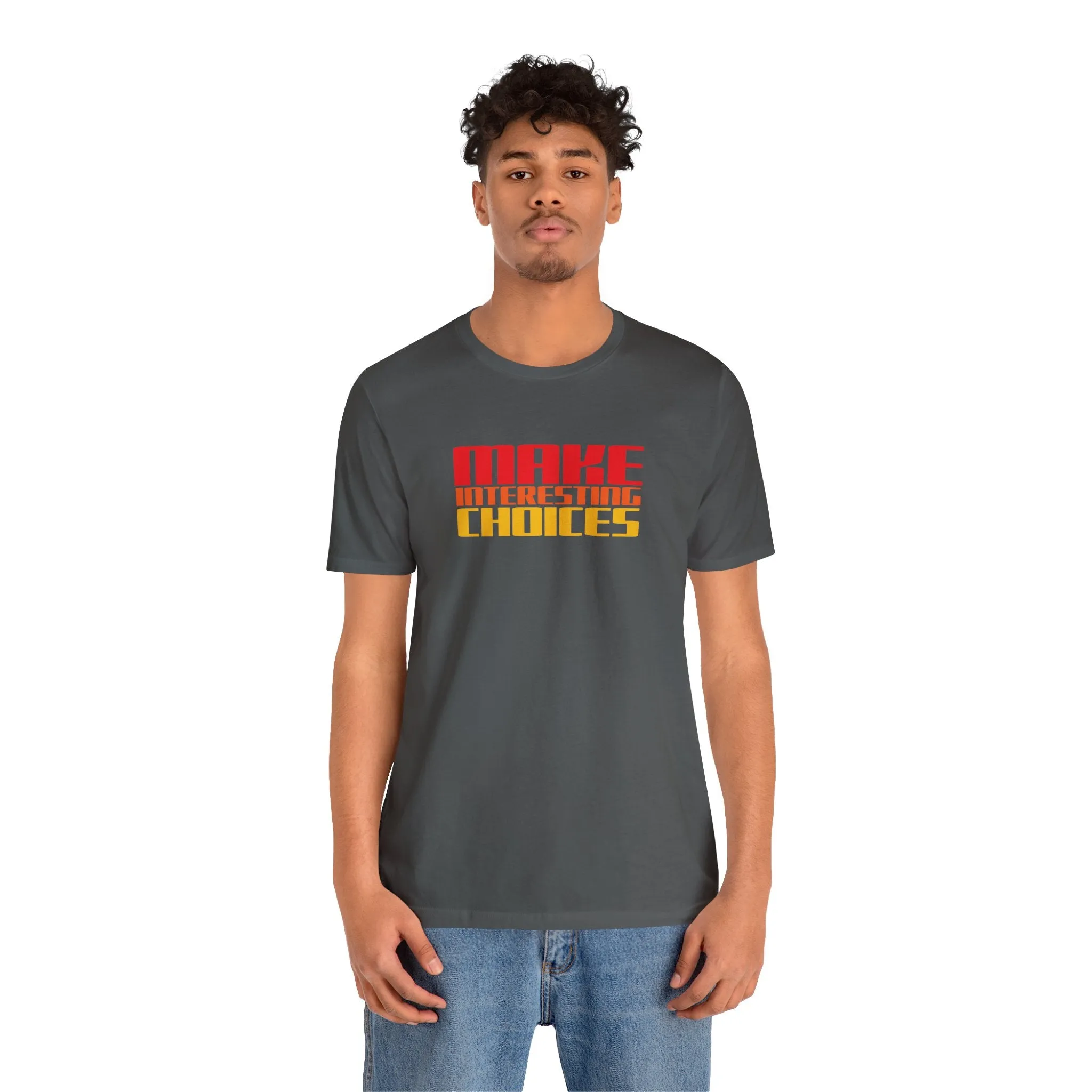 Make Interesting Choices tee