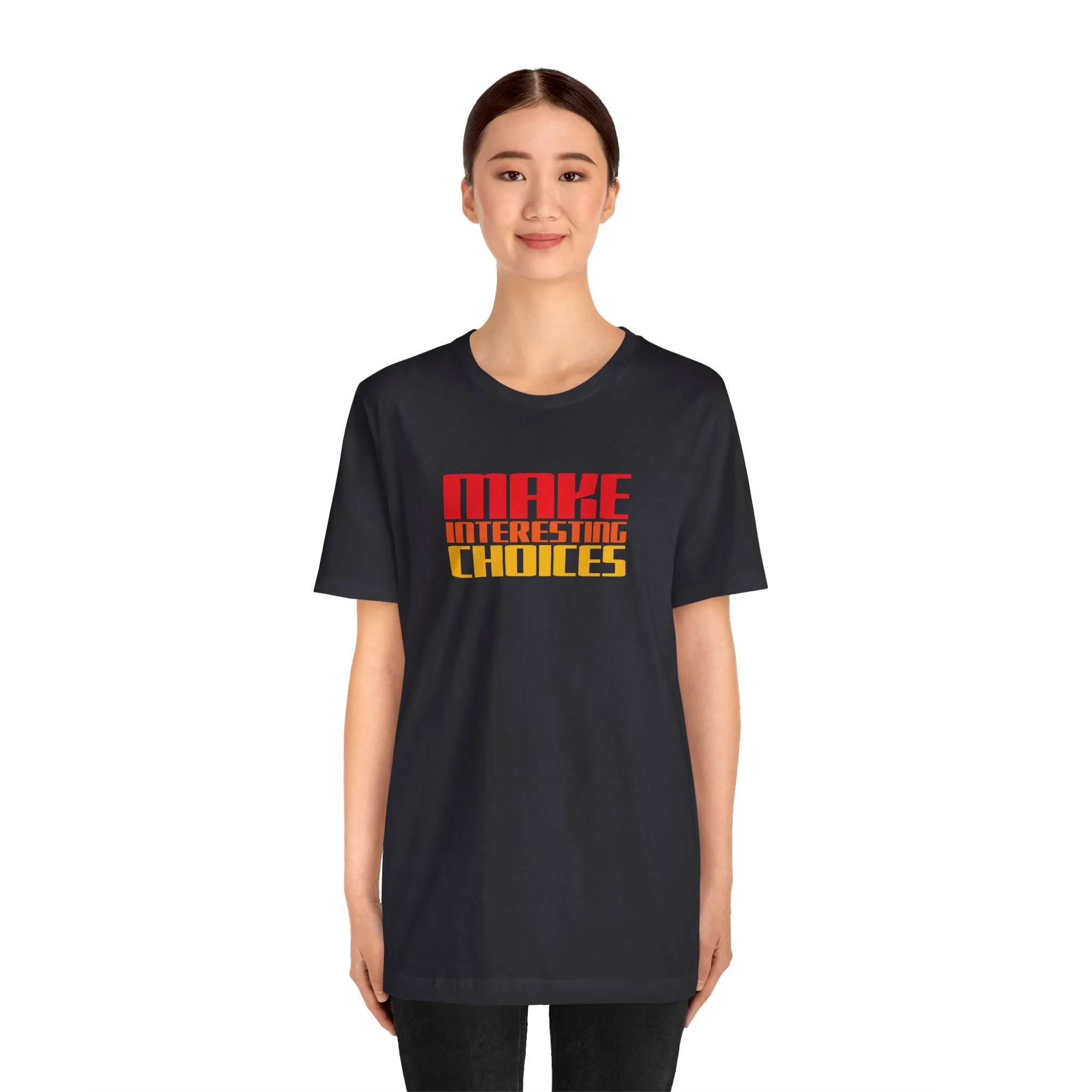 Make Interesting Choices tee